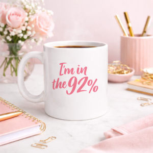 I’m in the 92% (Pink Script) Coffee Mug